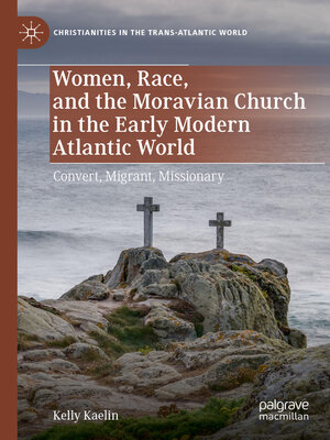 cover image of Women, Race, and the Moravian Church in the Early Modern Atlantic World